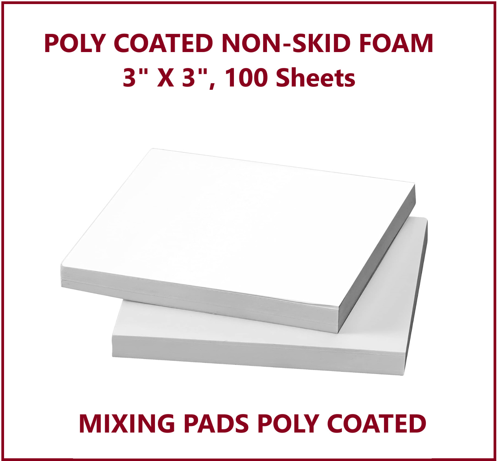 DENTAL IMPRESSION MATERIAL MIXING PADS POLY COATED NON-SKID FOAM 3X3, 100 Sheets